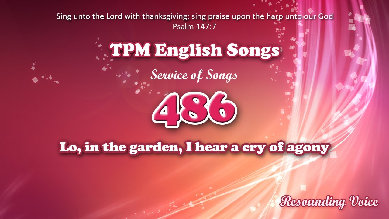 Lo, In The Garden, I Hear A Cry Of Agony | TPM English Song 486