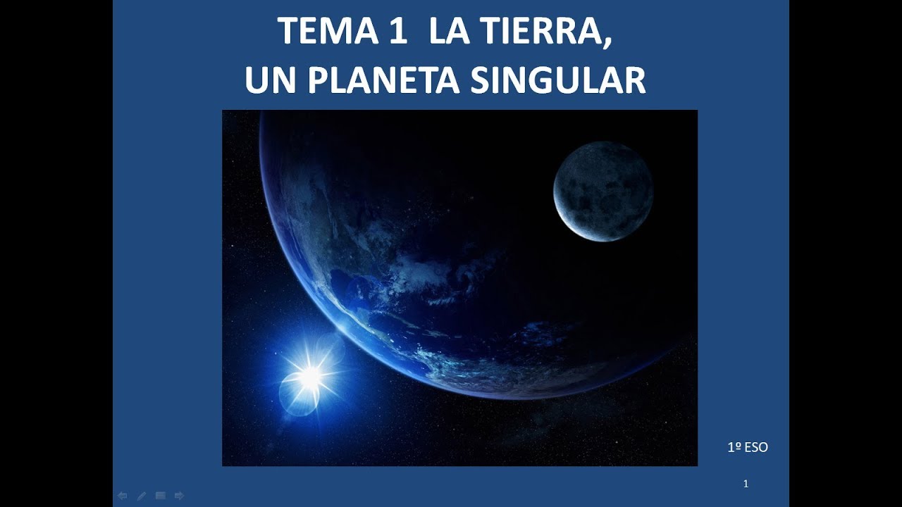 LA TIERRA UN PLANETA SINGULAR