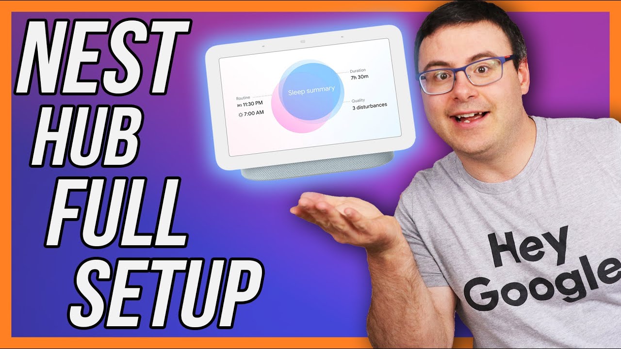 The Google Nest Hub FULL Setup Video (No Seriously)