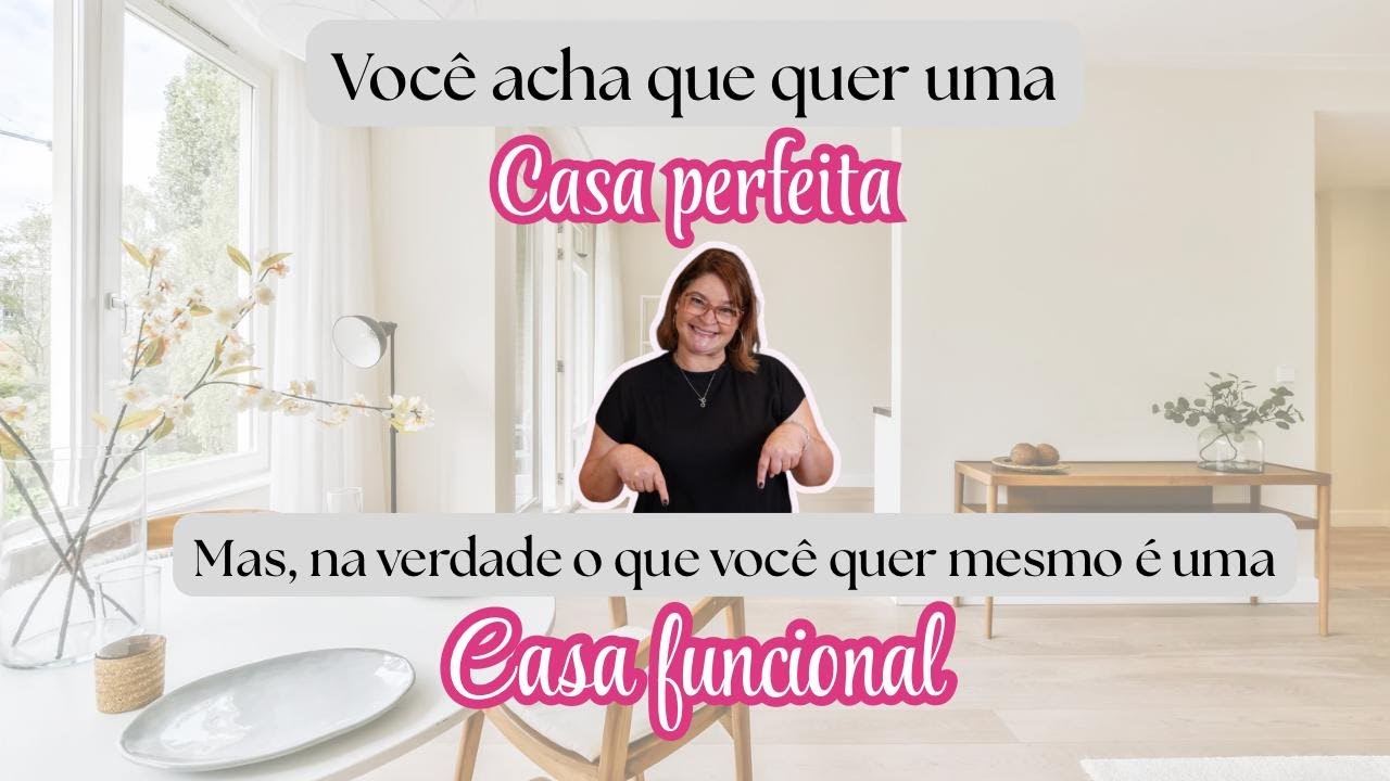 Você acha que quer uma casa perfeita, mas na verdade o que você quer mesmo é uma casa funcional.