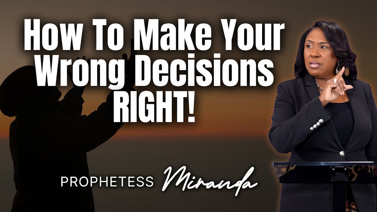 How To Make Your WRONG Decisions RIGHT! | Prophetess Miranda | Nabi' Healing Center Church