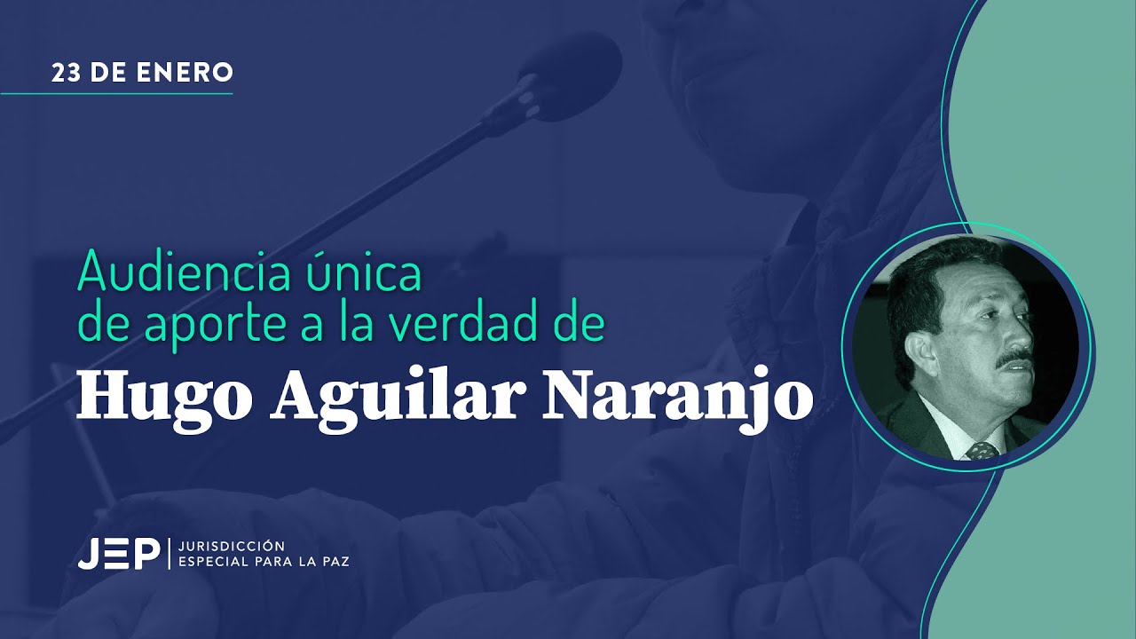 Hugo Aguilar | Audiencia única de aporte a la verdad | 20240123