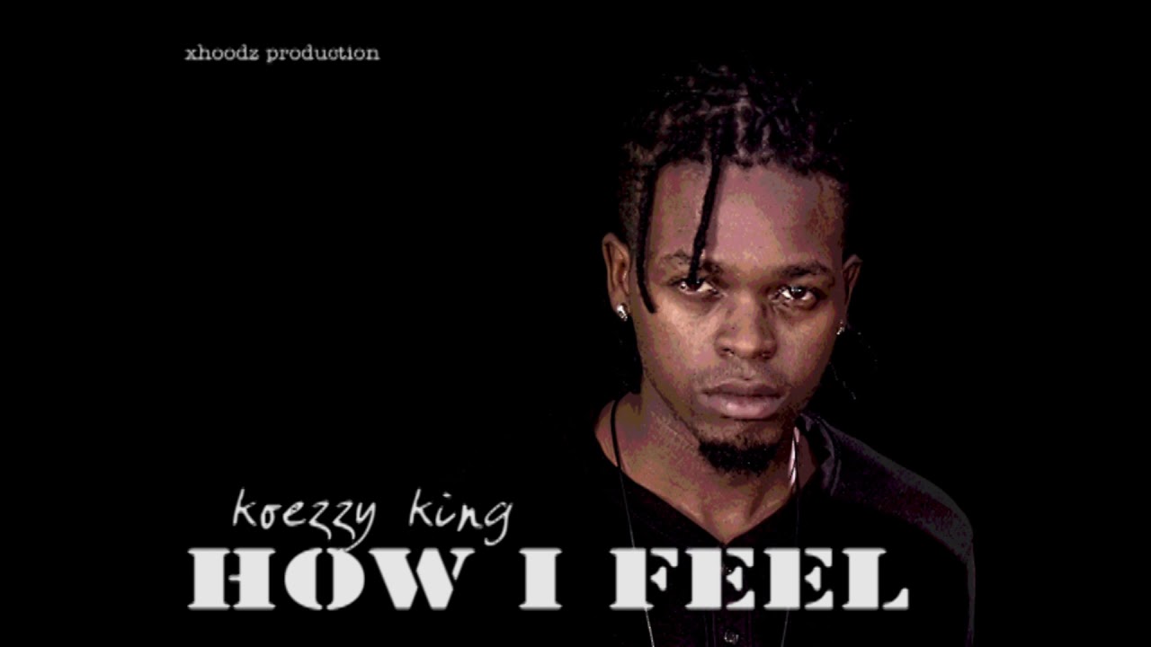 Koezzy king - How I feel (unofficial audio)