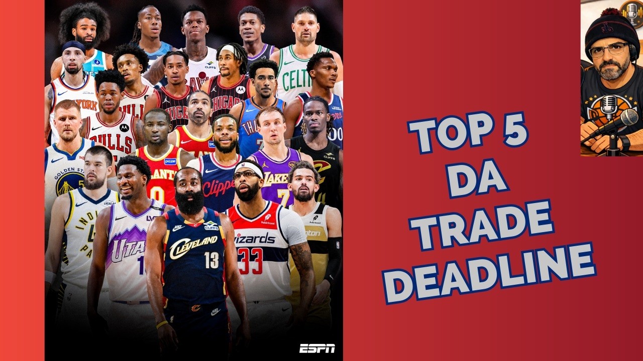 Top 5 da Trade Deadline!