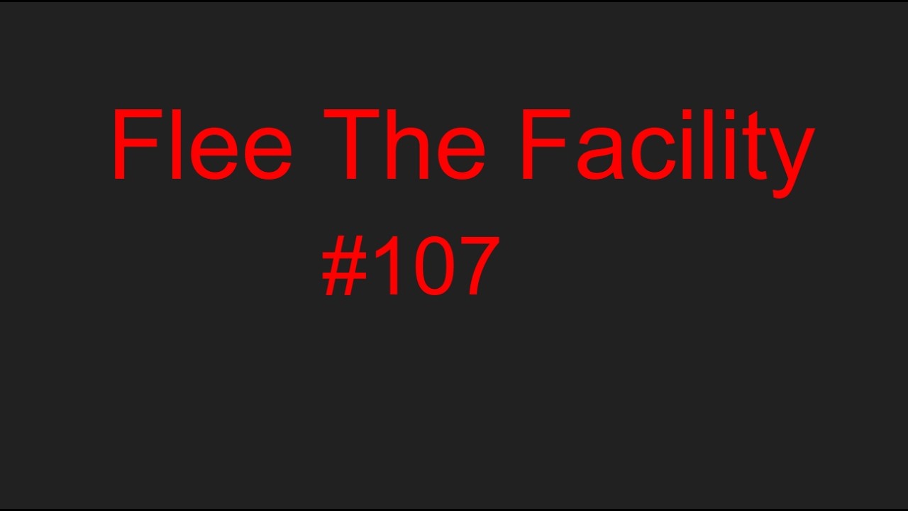 Flee The Facility FTF #107