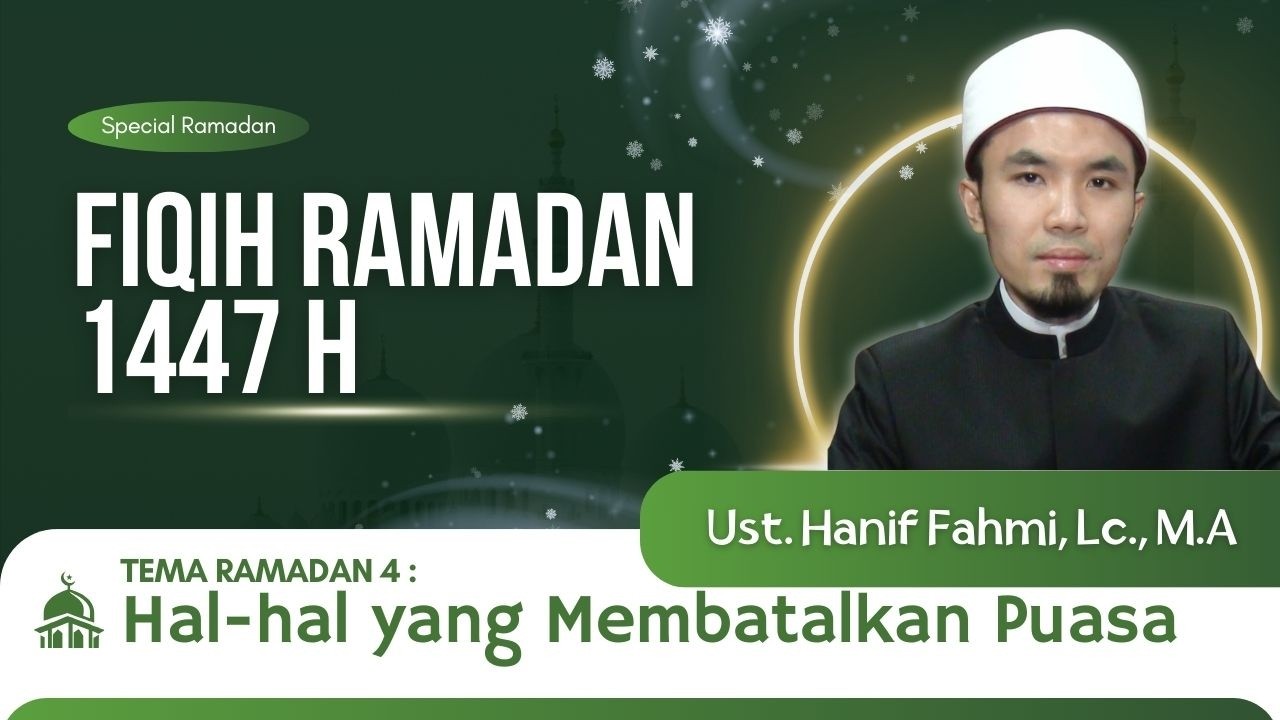 FIQIH RAMADAN EPS 4 : Hal-hal yang Membatalkan Puasa