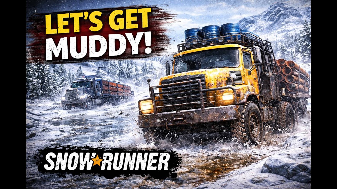 New Playthrough, LETs GET MuDDY - SnowRunner
