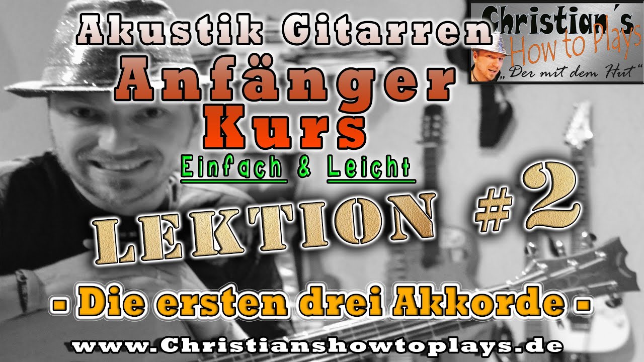 Akustik Gitarre Anfänger Kurs Lektion #2 Die ersten drei Akkorde (EAD) mit Übungen