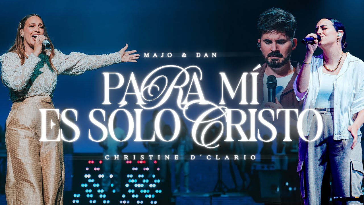 Para Mí Es Solo Cristo | Christine D’Clario & Majo y Dan
