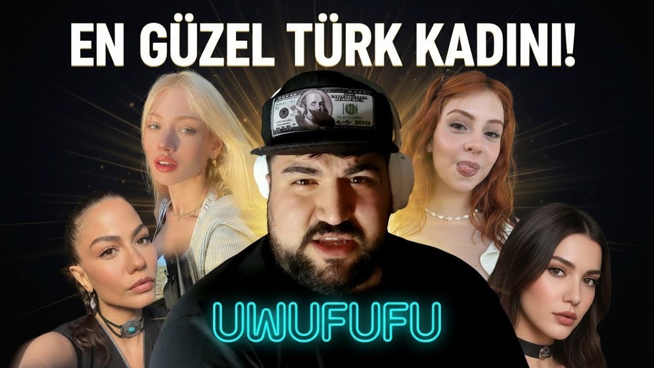 CANBEQUIT EN GÜZEL TÜRK KADININI SEÇİYOR | UWUFUFU #Seçiyoruz