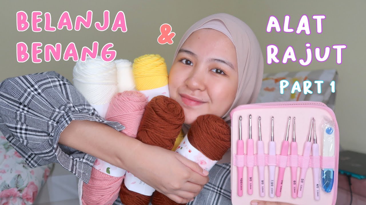 belanja benang dan alat rajut | part 1