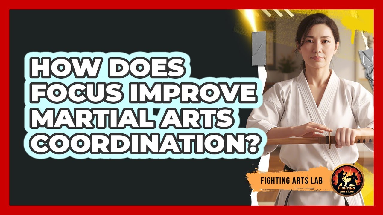 How Does Focus Improve Martial Arts Coordination?