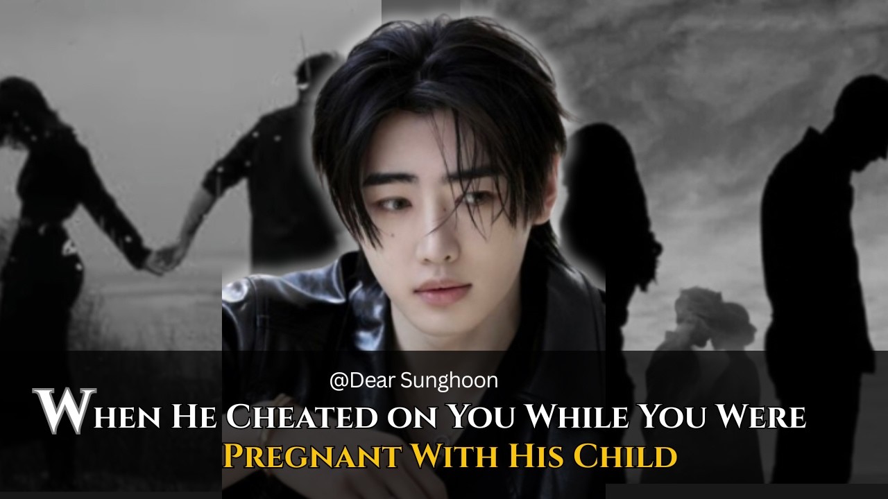 When He Cheated on You While You Were Pregnant With His Child -  Sunghoon ff [Oneshot]