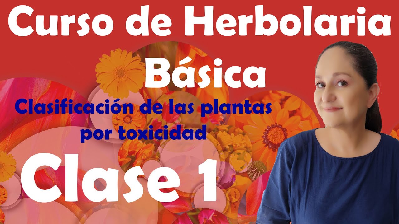 Curso de Herbolaria b&aacute;sica gratuito - clase 1 - Toxicidad de las plantas