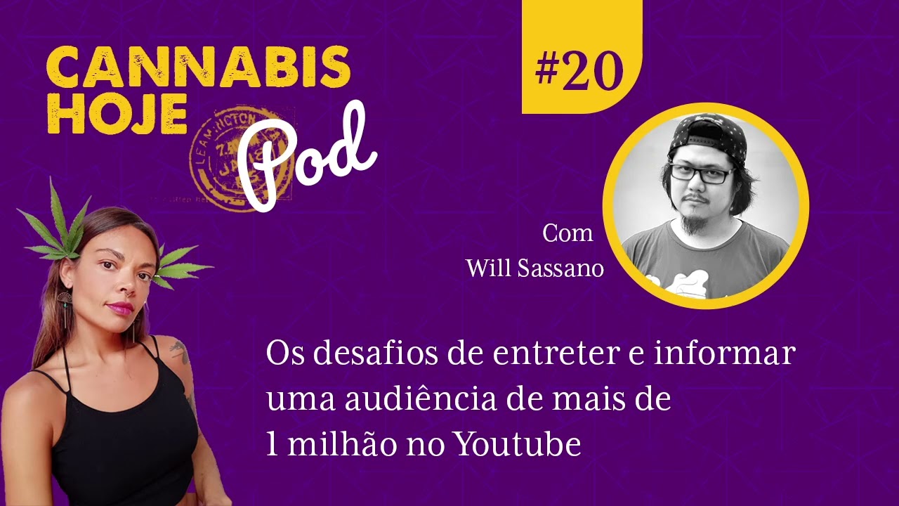 Cannabis Hoje Pod #20 Will Sassano- Entreter e informar uma audiência de mais de 1 milhão no Youtube