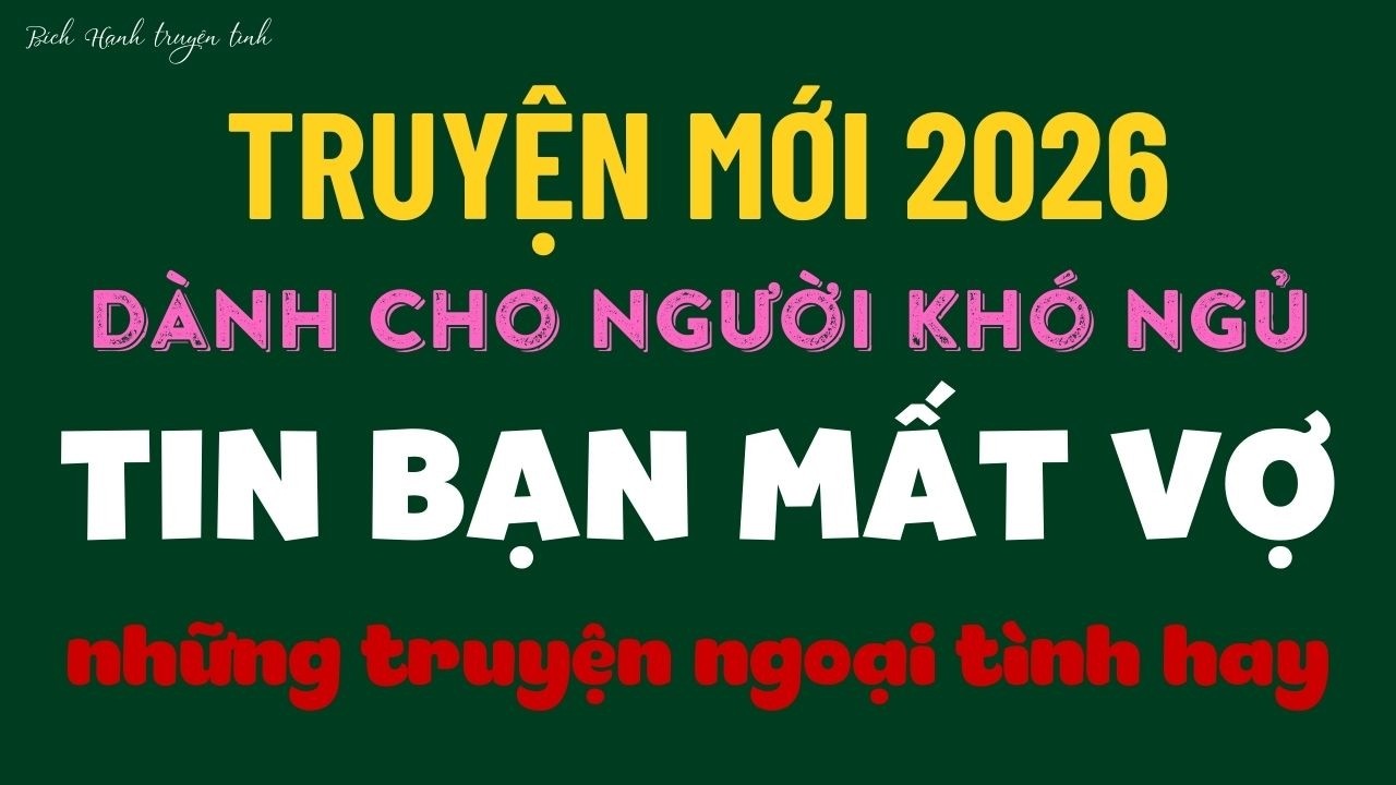 Truyện ngôn tình - TIN BẠN MẤT VỢ - Truyện ngắn hay
