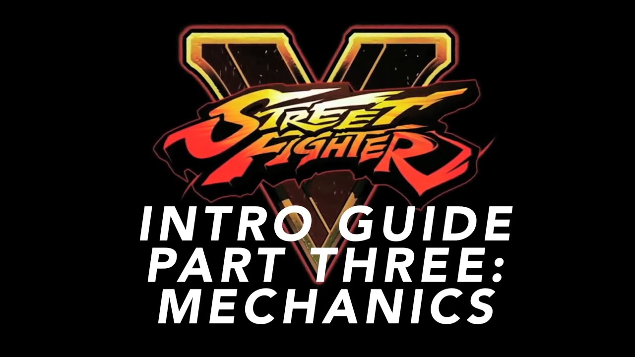 The Street Fighter V Intro Guide - Part 3 - Mechanics