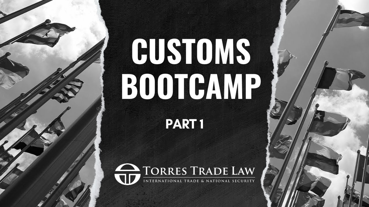 Customs Bootcamp Part 1- Torres Trade Law