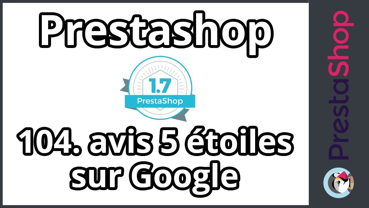 Tuto Prestashop 1.7 - Forcer les avis Google (ép. 104)