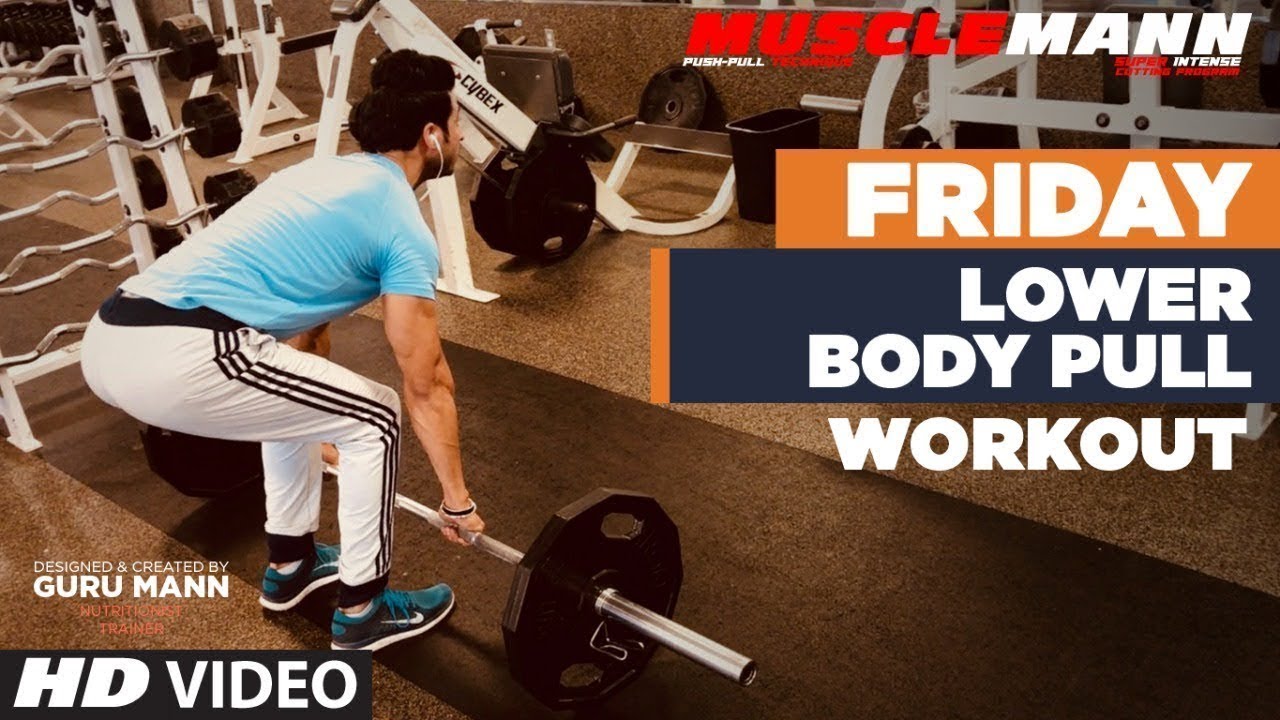 Friday - Lower Body Pull | MUSCLEMANN - Super Intense Cutting program by Guru Mann