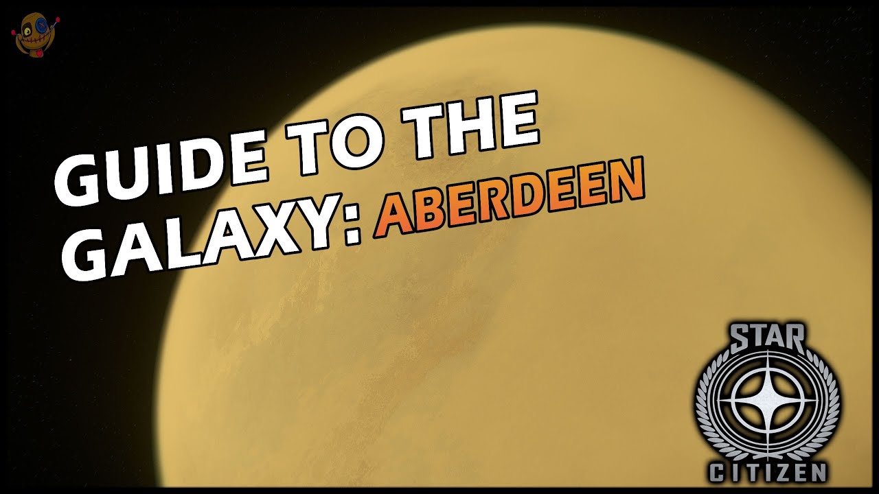 Guide to the Galaxy - Aberdeen | Star Citizen Alpha 3.12.1