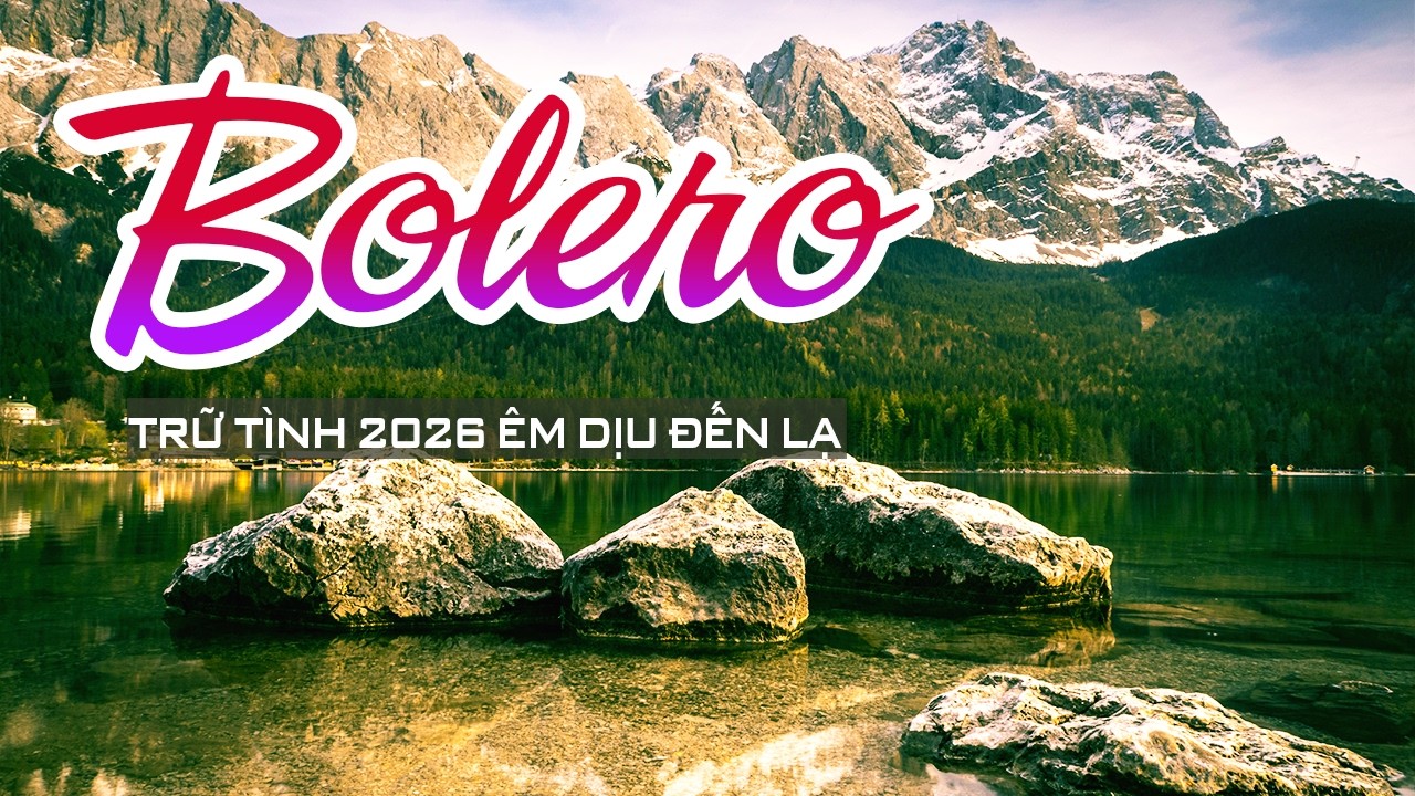 Bolero 2026 Nghe Càng Lâu Càng Thấm – Cảm Xúc Dâng Trào Giữa Cảnh Trời Tây 4K Đẹp Nghẹt Thở