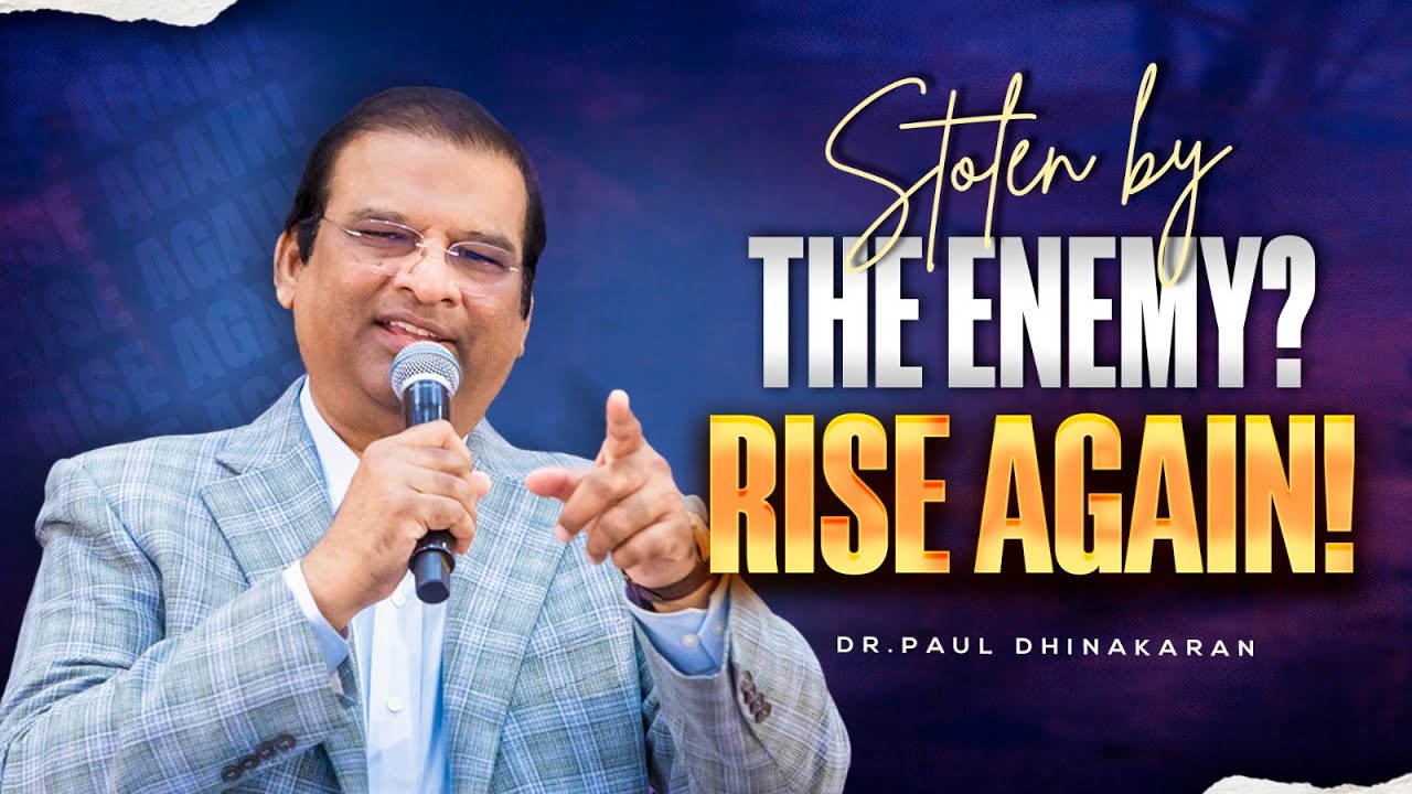 Stolen by the Enemy? Rise Again! | Dr. Paul Dhinakaran | Jesus Calls