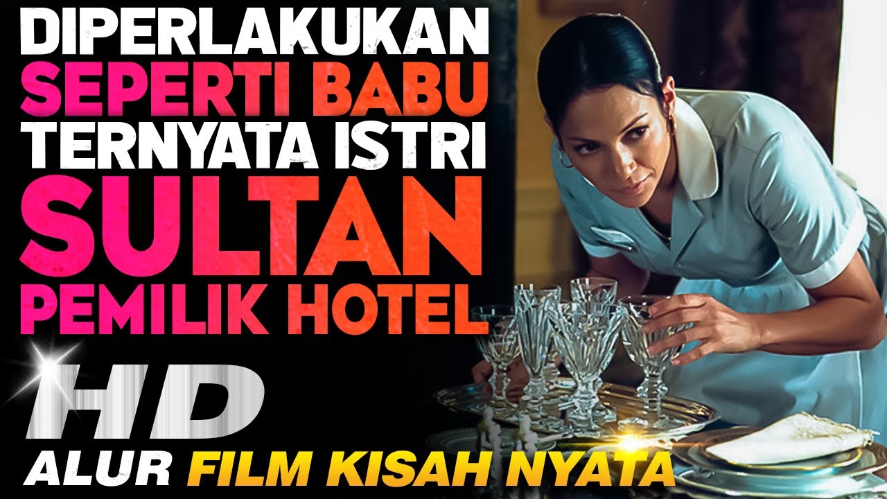 Dihina Para Sosialita Karena Cuman Pelayan, Ternyata Istri Sultan Pemilik Hotel - alur cerita film
