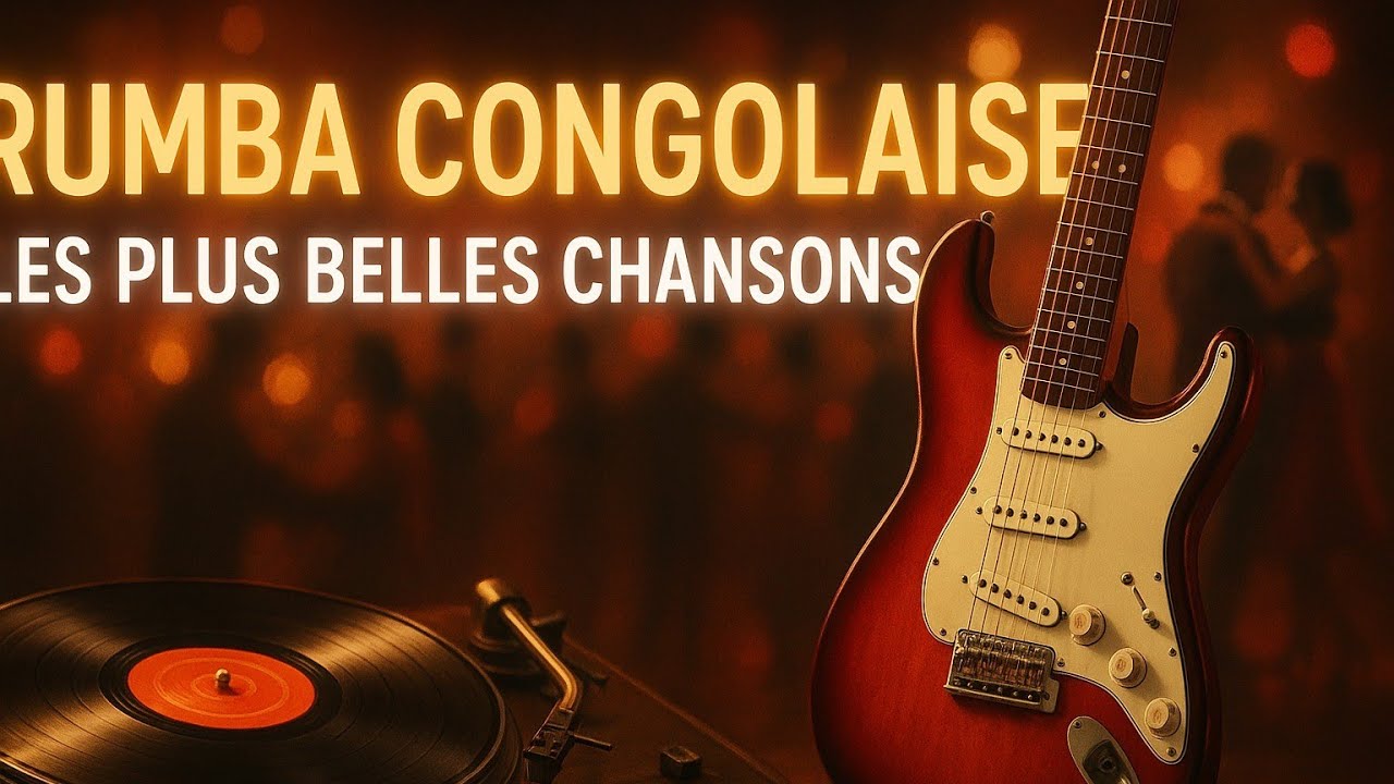 Dansez sur la Rumba Congolaise : Top Chansons Classiques et Modernes 
