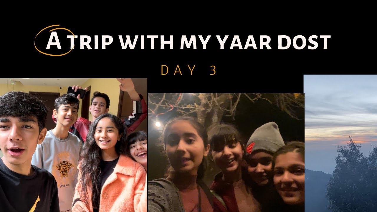 A Trip With My Yaar Dost l Day 3 l Chahat Tewani 🥳🥳