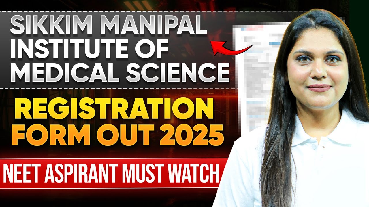 Sikkim Manipal Institute of Medical Science | Registration Form Out 2025 | NEET Aspirant Must Watch