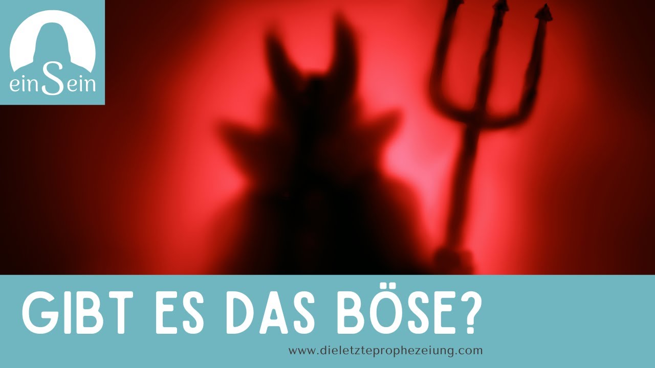 gibts das böse?