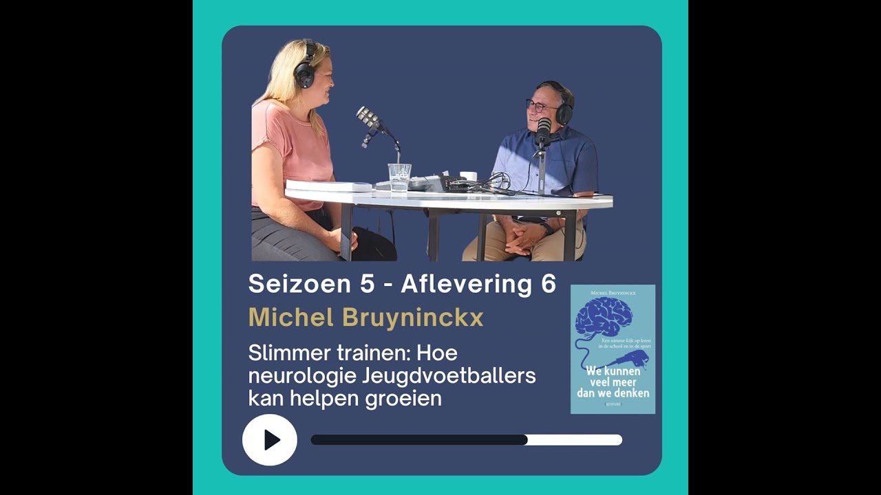 Slimmer Trainen: Hoe Neurologie Jeugdvoetballers kan helpen groeien - Met Michel Bruyninckx