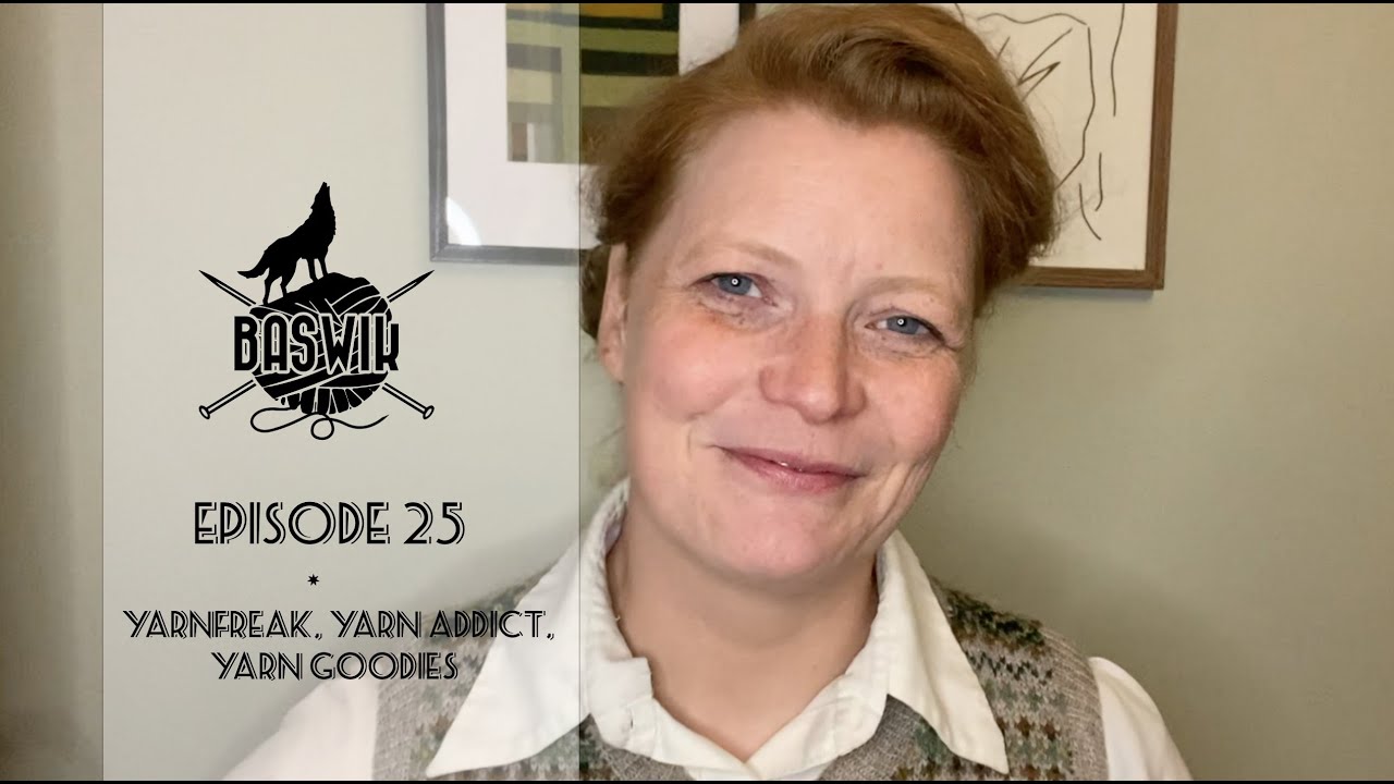 Episode 25 - Yarnfreak, Yarn Addict, Yarn Goodies