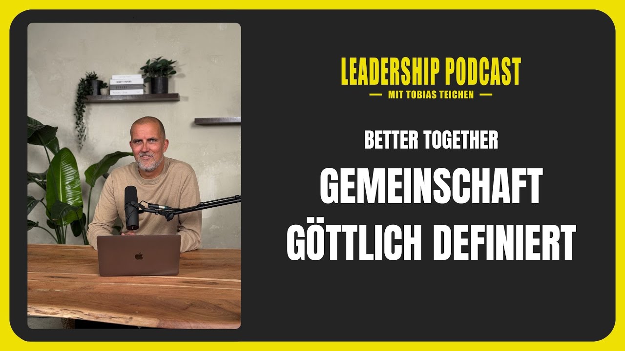 Better Together: Gemeinschaft g&ouml;ttlich definiert