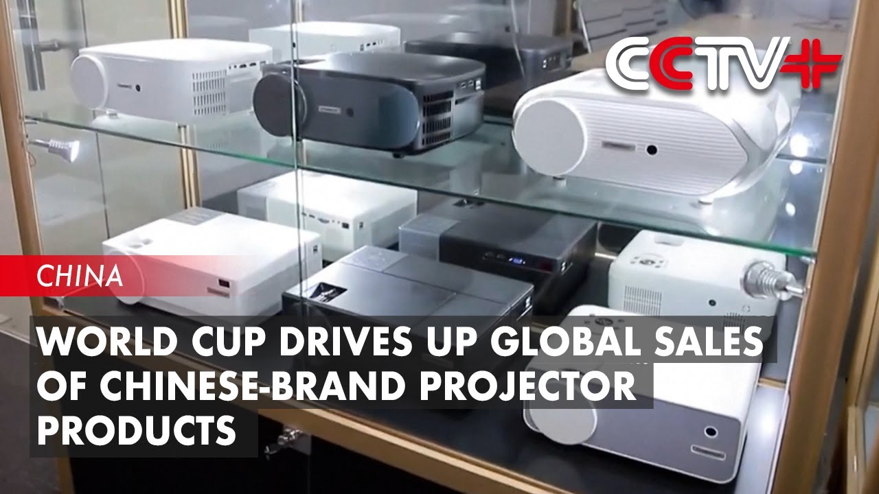 World Cup Drives Up Global Sales of Chinese-Brand Projector Products