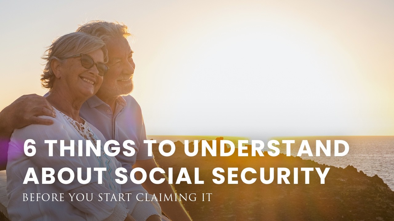 Social Security Explained: 6 Things That Can Impact Your Retirement