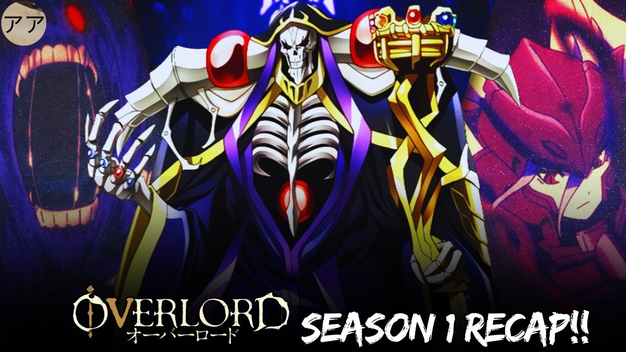 Overlord Season 1 Recap: The Rise of Ainz Ooal Gown!