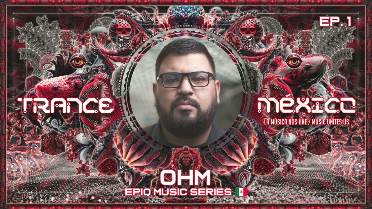 Ohm / Epiq Music Series Ep. 1 (Trance M&eacute;xico)