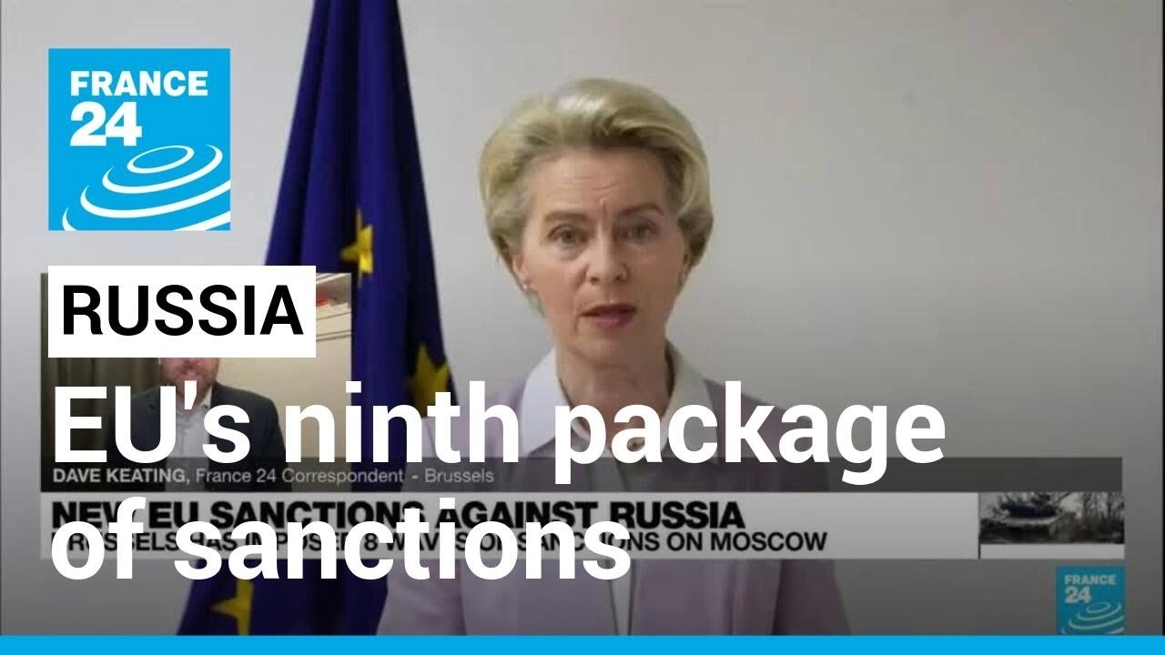 EU Commission proposes ninth package of sanctions against Russia &bull; FRANCE 24 English