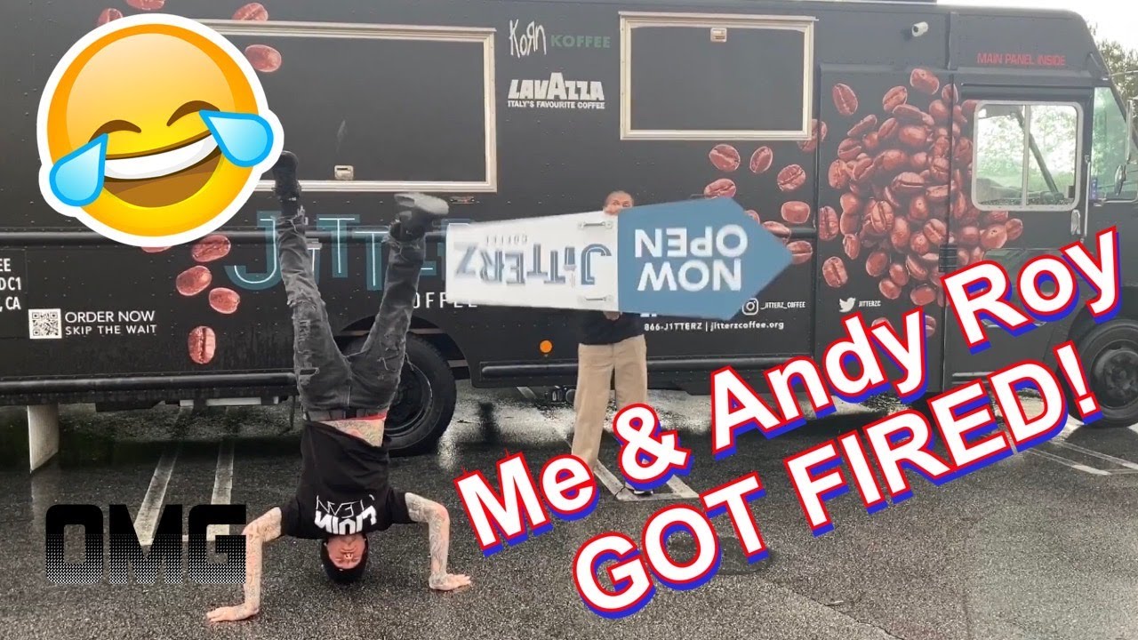 ME & ANDY ROY GOT FIRED!