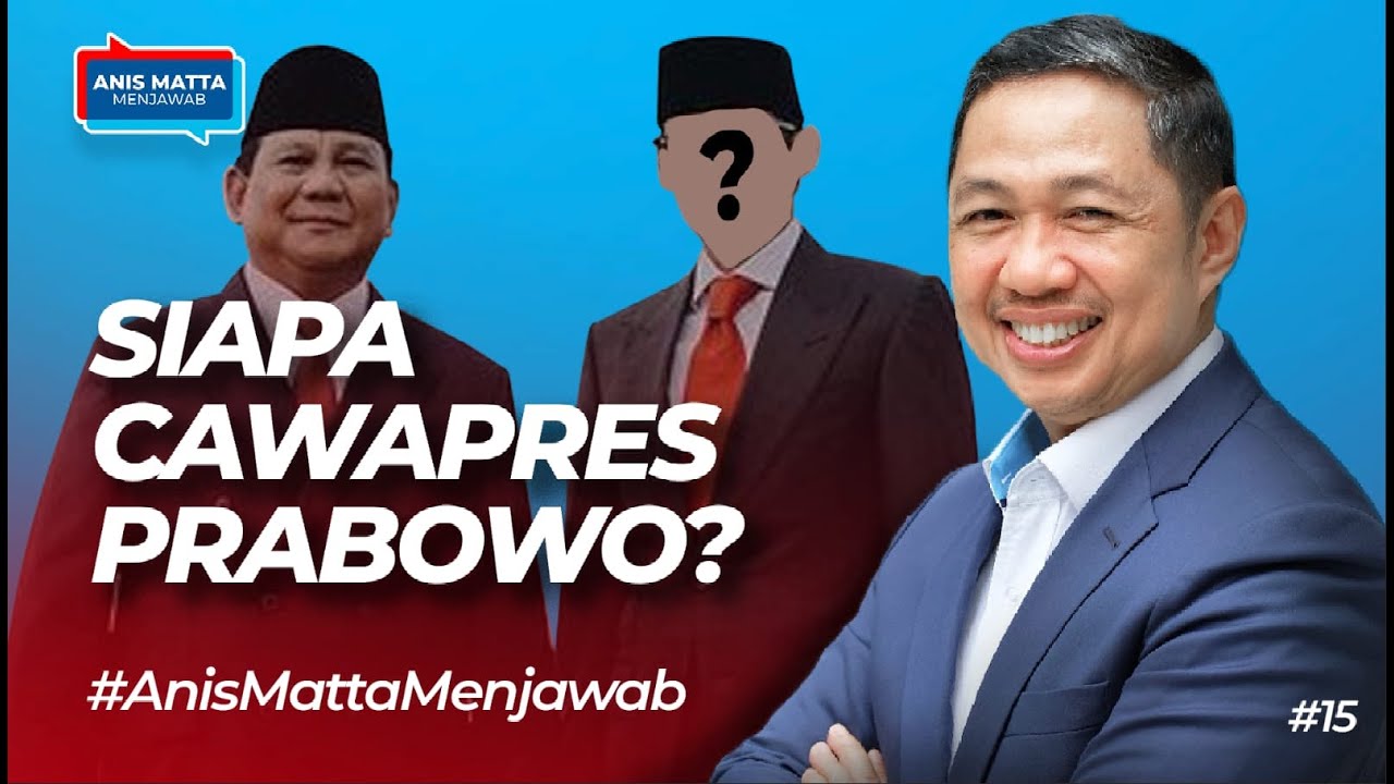 Siapa Cawapres Prabowo? ~ Anis Matta Menjawab Episode #15