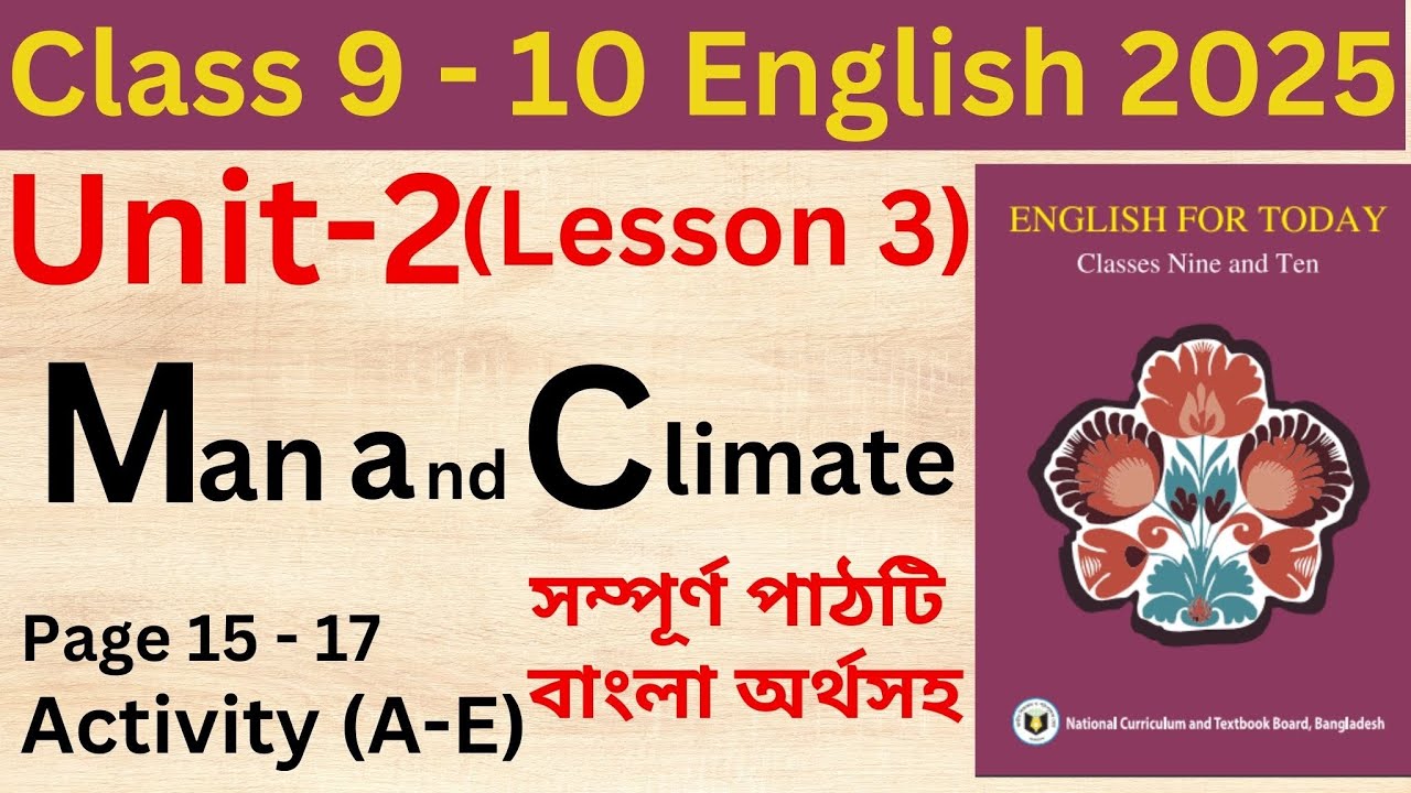 Class 9-10 English Unit 2 Climate Change Lesson 3 Man and Climate (Pages 15-17,Act A-E)