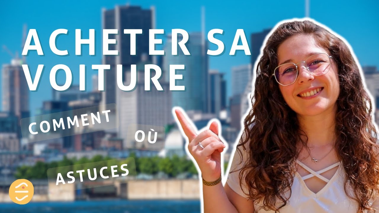 VIVRE AU CANADA | ACHETER SON VEHICULE AU QUEBEC
