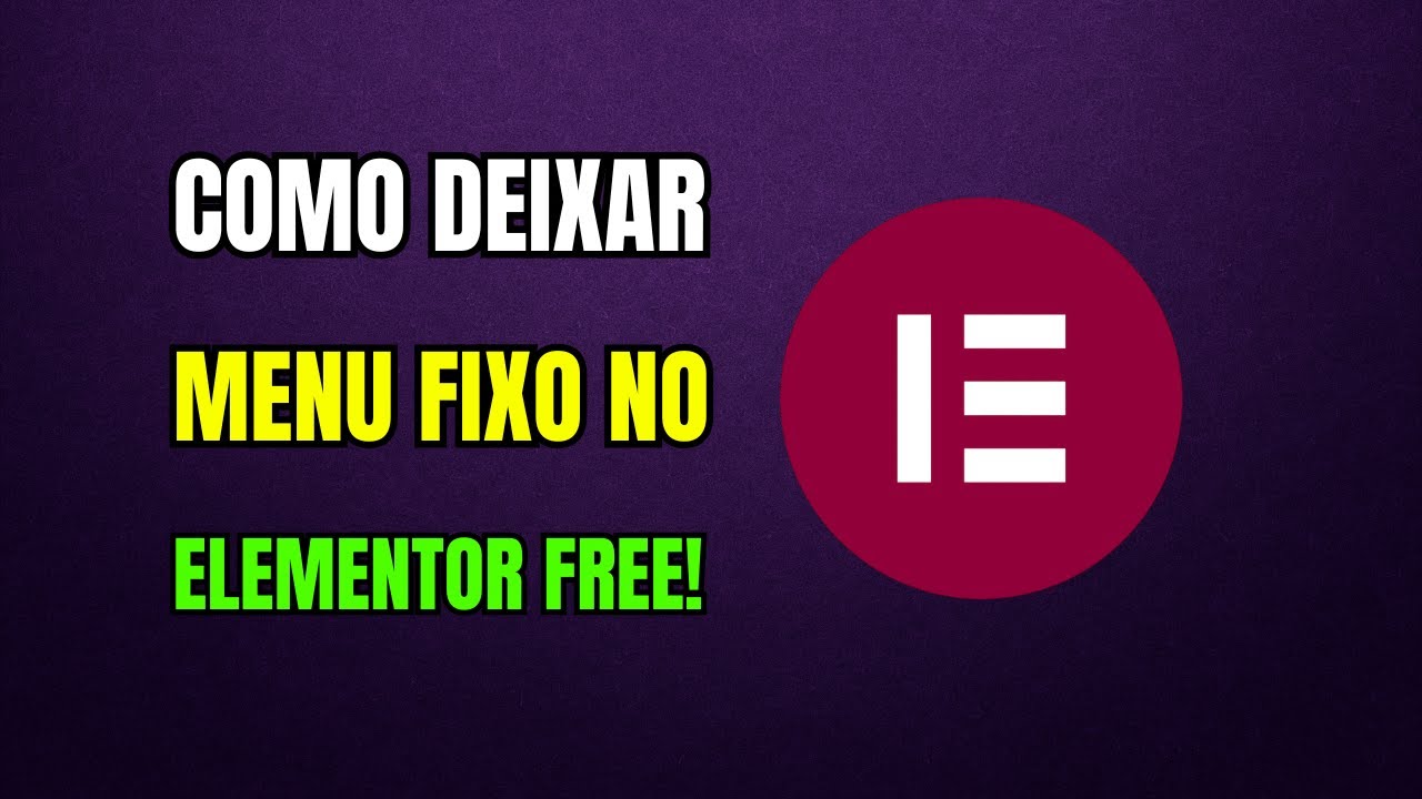 Como DEIXAR o MENU FIXO no ELEMENTOR FREE