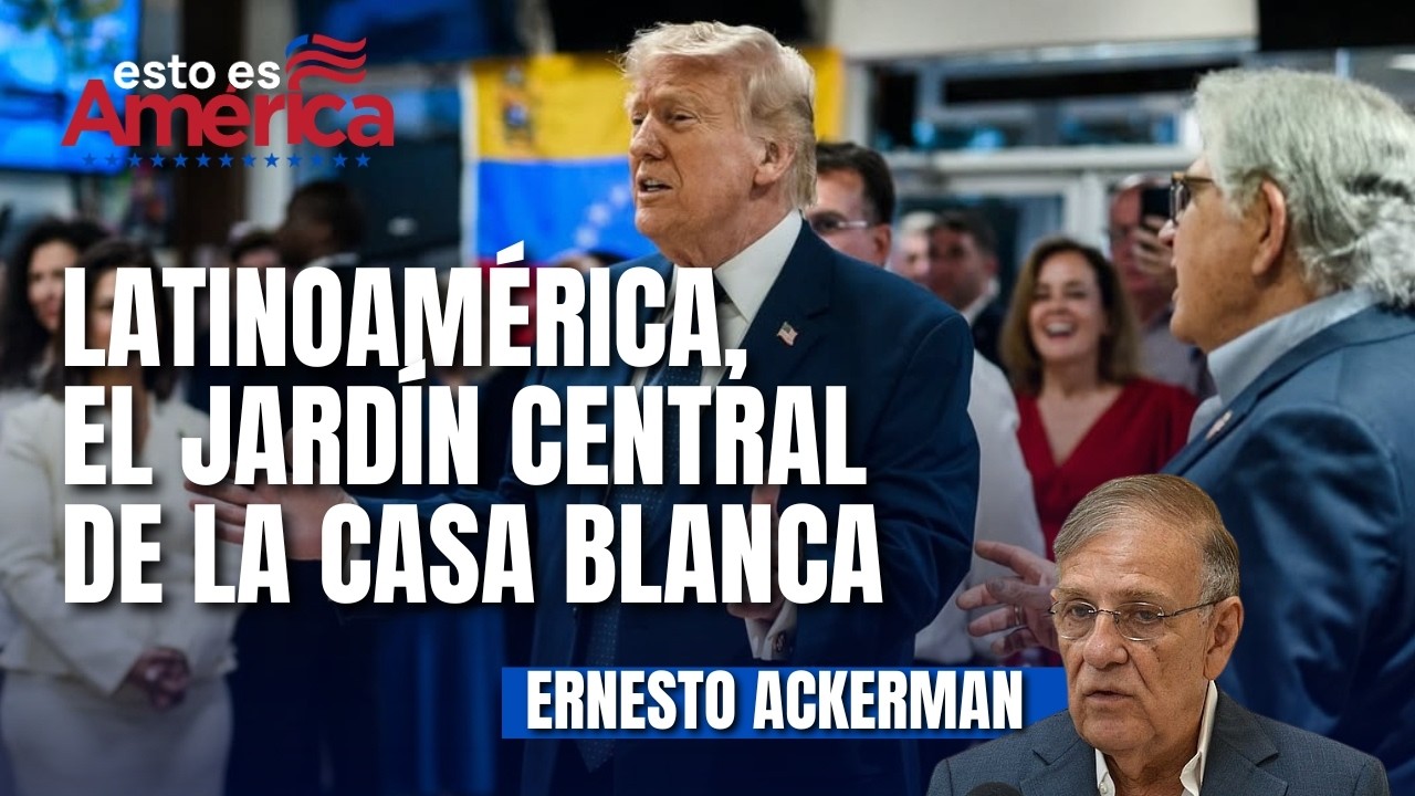 Ackerman: “Latinoamérica ya es el jardín central de la Casa Blanca”