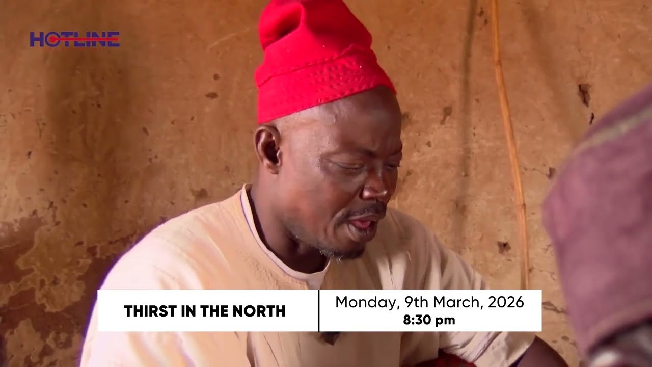 Thirst in the North: A Hotline Documentary airs on Monday, 9th March, 2026 at 8:30 PM, don't miss it
