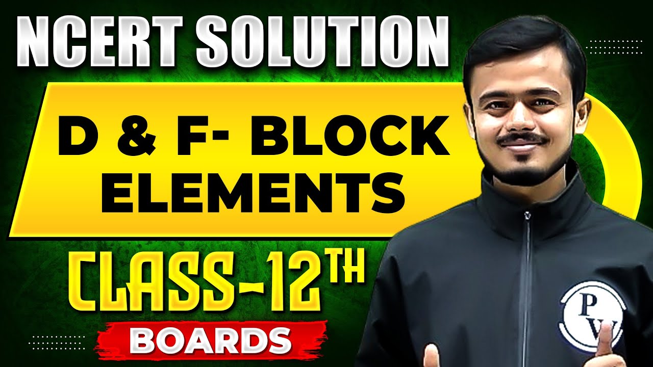 D And F BLOCK ELEMENTS  - NCERT Solutions | Inorganic Chemistry Chapter 01 | Class 12th Boards