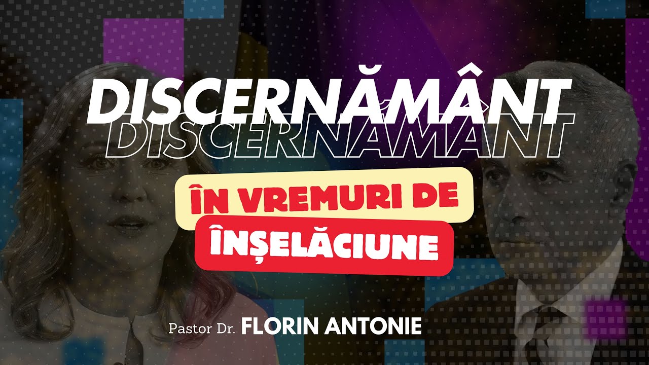 Discernământ în vremuri de înșelăciune - Florin Antonie