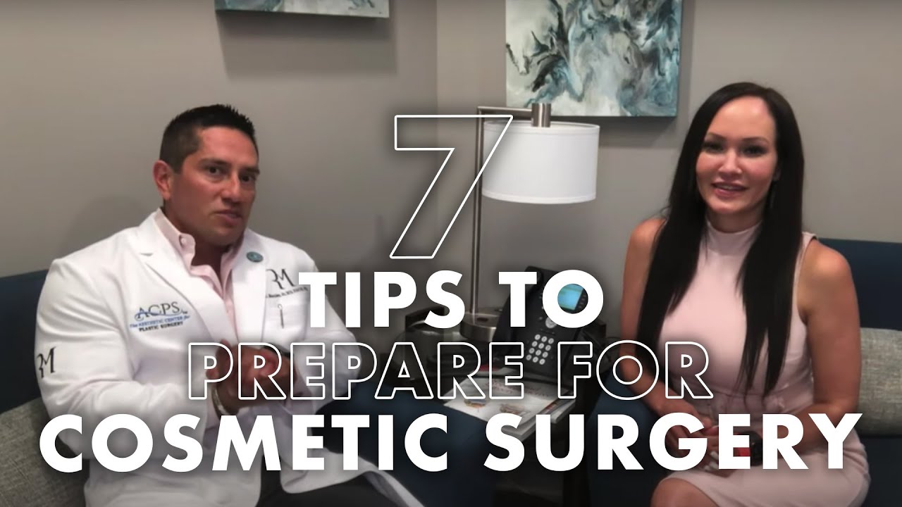 7 Important tips to prepare for your cosmetic surgery procedure